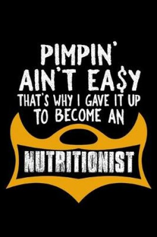 Cover of Pimpin' ain't easy. That's why I gave it up to become a nutritionist