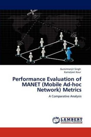 Cover of Performance Evaluation of MANET (Mobile Ad-hoc Network) Metrics