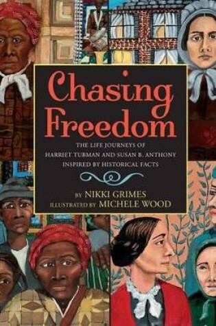 Cover of Chasing Freedom: The Life Journeys of Harriet Tubman and Susan B. Anthony, Inspired by Historical Facts