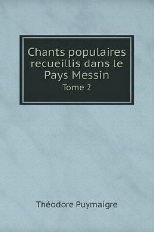 Cover of Chants populaires recueillis dans le Pays Messin Tome 2