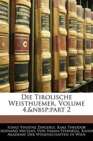 Cover of Die Tirolische Weisthuemer, Vierter Theil