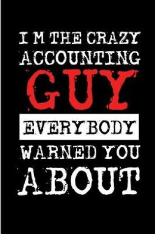 Cover of I'm the Crazy Accounting Guy Everybody Warned You about