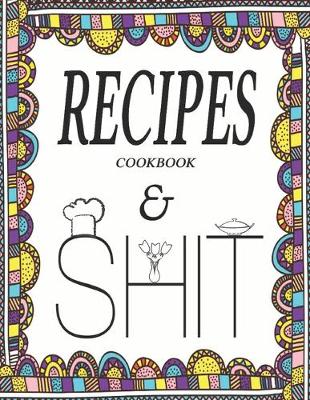 Book cover for Recipes Cookbook & Shit