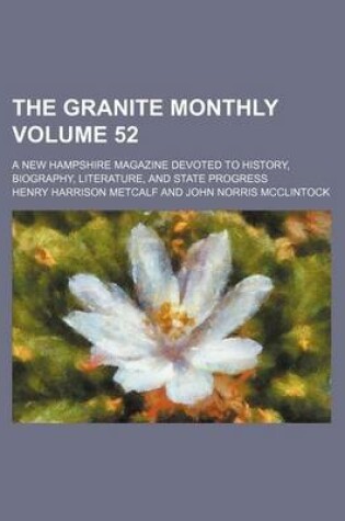 Cover of The Granite Monthly Volume 52; A New Hampshire Magazine Devoted to History, Biography, Literature, and State Progress