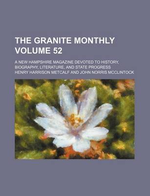 Book cover for The Granite Monthly Volume 52; A New Hampshire Magazine Devoted to History, Biography, Literature, and State Progress