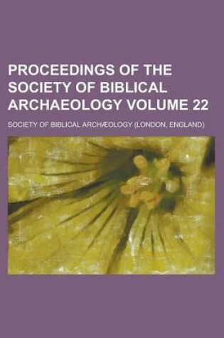 Cover of Proceedings of the Society of Biblical Archaeology Volume 22