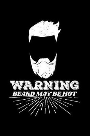 Cover of Warning Beard May Be Hot