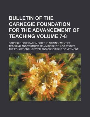 Book cover for Bulletin of the Carnegie Foundation for the Advancement of Teaching Volume 7-8