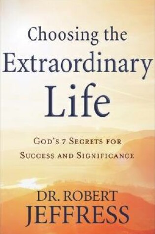 Cover of Choosing the Extraordinary Life