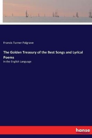 Cover of The Golden Treasury of the Best Songs and Lyrical Poems