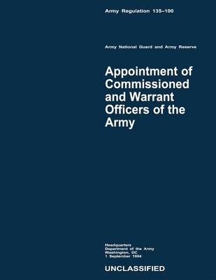 Book cover for Appointment of Commissioned and Warrant Officers of the Army (Army Regulation 135-100)