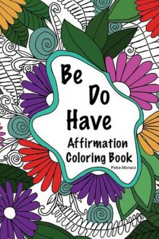 Cover of Be, Do, Have Affirmation Coloring Book