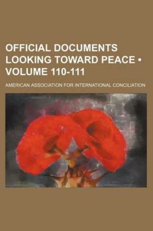 Cover of Official Documents Looking Toward Peace (Volume 110-111)