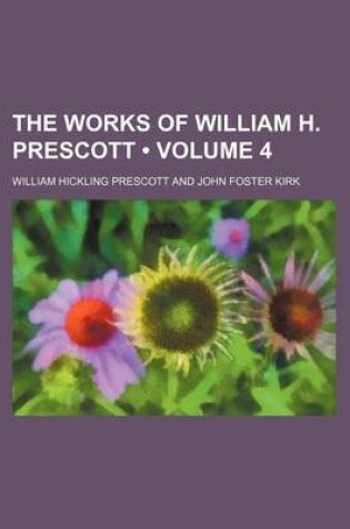 Cover of The Works of William H. Prescott (Volume 4)