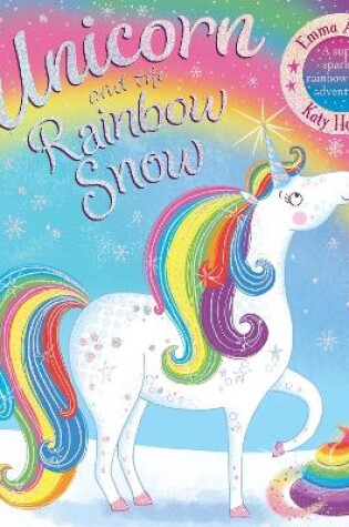 Cover of Unicorn and the Rainbow Snow: a super sparkly rainbow poop adventure