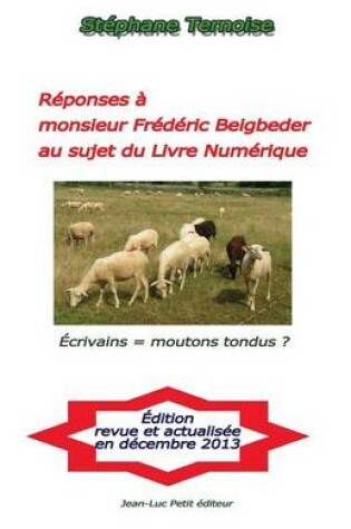 Cover of Reponses a monsieur Frederic Beigbeder au sujet du Livre Numerique