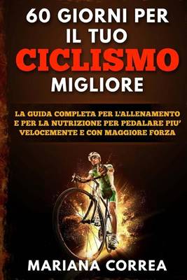 Book cover for 60 Giorni Per Il Tuo Ciclismo Migliore