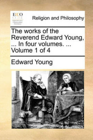 Cover of The Works of the Reverend Edward Young, ... in Four Volumes. ... Volume 1 of 4