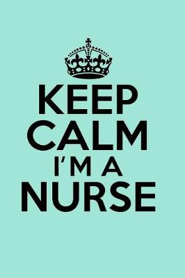 Book cover for Keep Calm I'm a Nurse