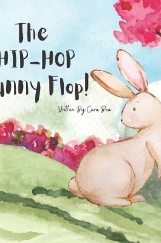 Cover of The HIP-HOP Bunny Flop!