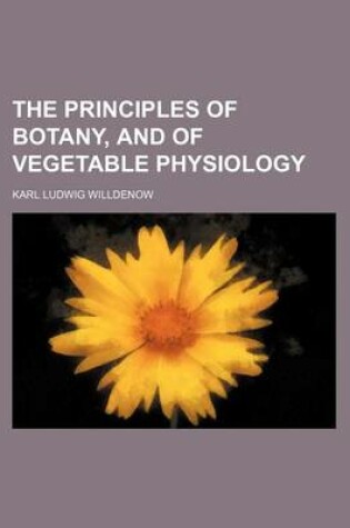 Cover of The Principles of Botany, and of Vegetable Physiology
