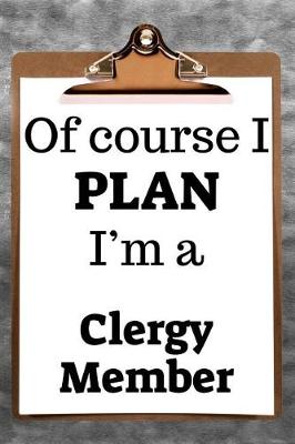 Book cover for Of Course I Plan I'm a Clergy Member