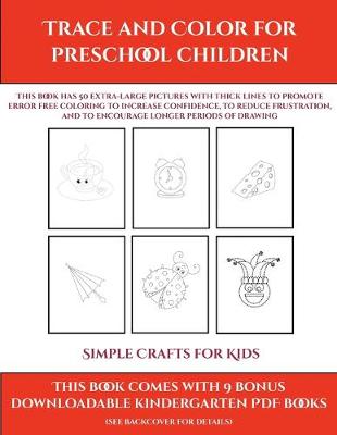 Cover of Simple Crafts for Kids (Trace and Color for preschool children)