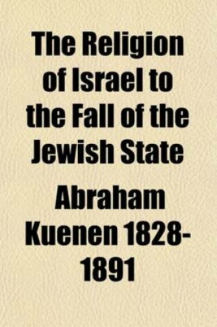 Cover of The Religion of Israel to the Fall of the Jewish State (Volume 2)