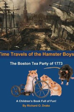 Cover of Time Travels of the Hamster Boys - The Boston Tea Party of 1773