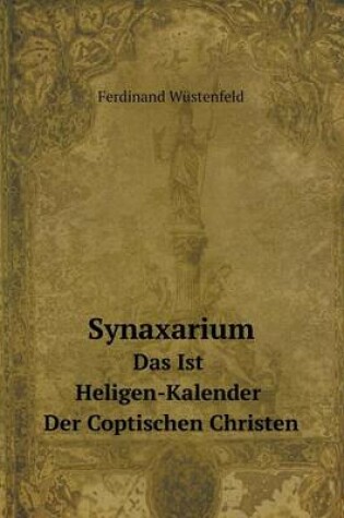 Cover of Synaxarium Das Ist Heligen-Kalender Der Coptischen Christen