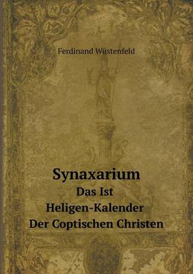 Book cover for Synaxarium Das Ist Heligen-Kalender Der Coptischen Christen