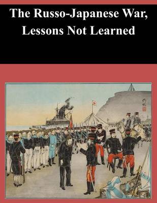 Book cover for The Russo-Japanese War, Lessons Not Learned