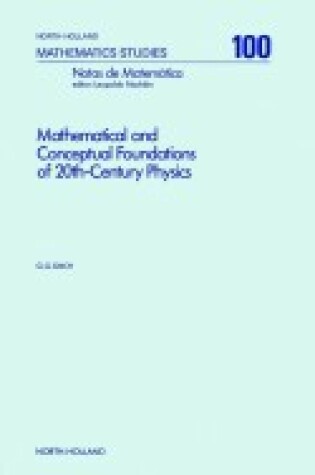 Cover of Mathematical and Conceptual Foundations of Twentieth-century Physics