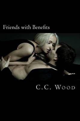 Friends with Benefits by C C Wood