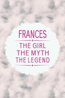 Book cover for Frances the Girl the Myth the Legend