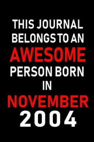 Cover of This Journal belongs to an Awesome Person Born in November 2004