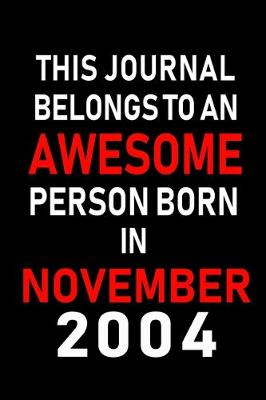 Book cover for This Journal belongs to an Awesome Person Born in November 2004