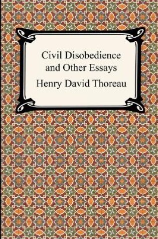 Cover of Civil Disobedience and Other Essays (the Collected Essays of Henry David Thoreau)