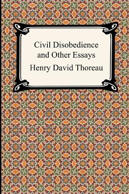 Cover of Civil Disobedience and Other Essays (the Collected Essays of Henry David Thoreau)