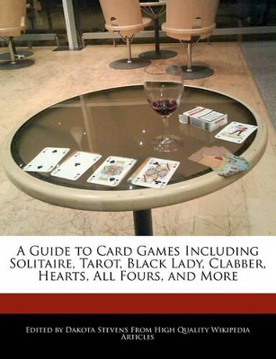 Book cover for A Guide to Card Games Including Solitaire, Tarot, Black Lady, Clabber, Hearts, All Fours, and More