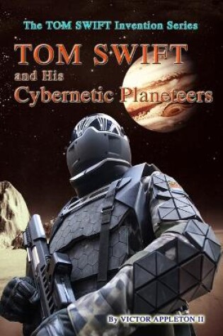 Cover of Tom Swift and His Cybernetic Planeteers