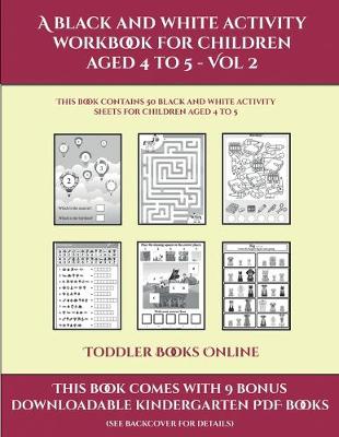 Cover of Toddler Books Online (A black and white activity workbook for children aged 4 to 5 - Vol 2)