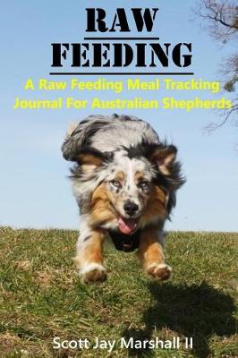 Cover of Australian Shepherd Raw Feeding Meal Tracking Journal