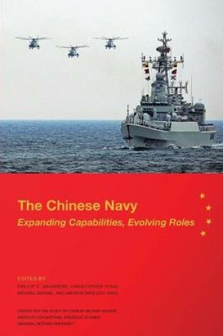 Cover of The Chinese Navy: Expanding Capabilities, Evolving Roles