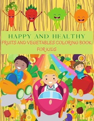 Book cover for HAPPY AND HEALTHY Fruits and Vegetables Coloring Book