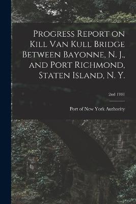 Cover of Progress Report on Kill Van Kull Bridge Between Bayonne, N. J., and Port Richmond, Staten Island, N. Y.; 2nd 1931