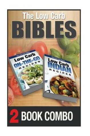 Cover of Low Carb Indian Recipes and Low Carb On-The-Go Recipes