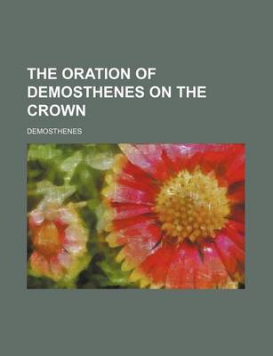 Book cover for The Oration of Demosthenes on the Crown