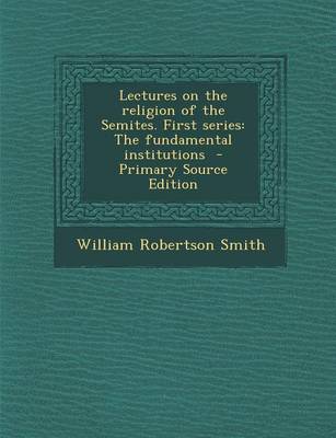 Book cover for Lectures on the Religion of the Semites. First Series