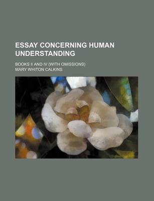 Book cover for Essay Concerning Human Understanding; Books II and IV (with Omissions)